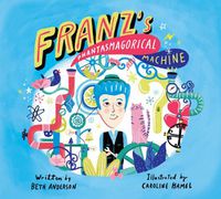 Cover image for Franz's Phantasmagorical Machine