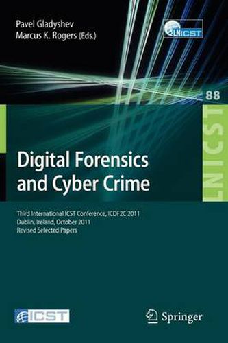 Cover image for Digital Forensics and Cyber Crime: Third International ICST Conference, ICDF2C 2011, Dublin, Ireland, October 26-28, 2011, Revised Selected Papers