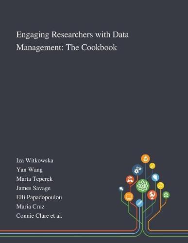 Engaging Researchers With Data Management: The Cookbook