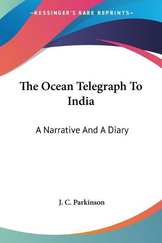 Cover image for The Ocean Telegraph to India: A Narrative and a Diary