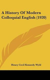 Cover image for A History of Modern Colloquial English (1920)
