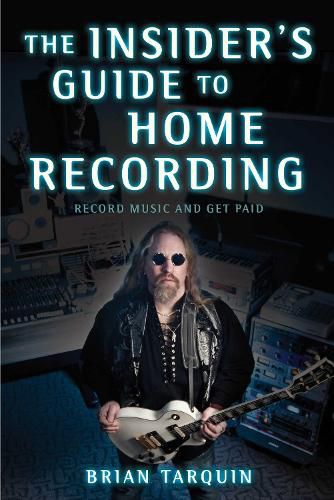 Cover image for The Insider's Guide to Home Recording: Record Music and Get Paid