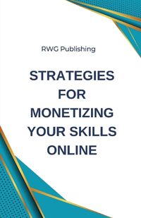 Cover image for Strategies for Monetizing Your Skills Online