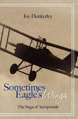 Cover image for Sometimes Eagle's Wings: the Saga of Aeropostale