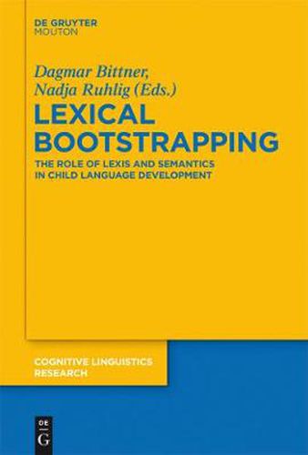 Cover image for Lexical Bootstrapping: The Role of Lexis and Semantics in Child Language Development