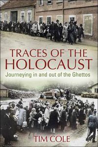 Cover image for Traces of the Holocaust: Journeying in and out of the Ghettos