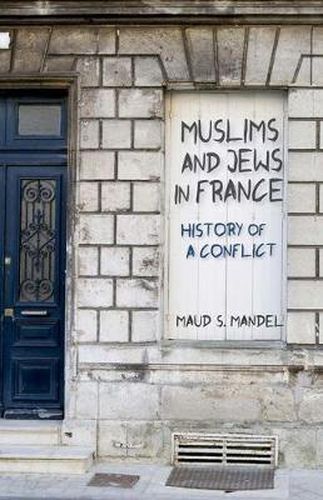 Cover image for Muslims and Jews in France: History of a Conflict