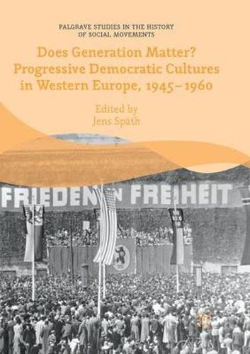 Cover image for Does Generation Matter? Progressive Democratic Cultures in Western Europe, 1945-1960