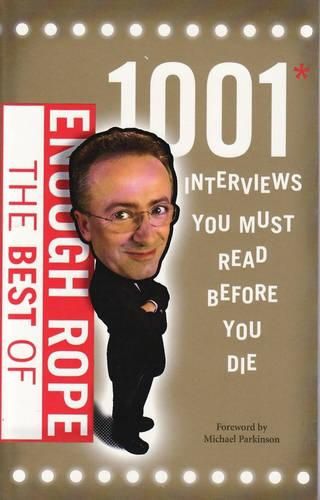 Cover image for Best of Enough Rope: 1001 Interviews You Must Read Before You Die