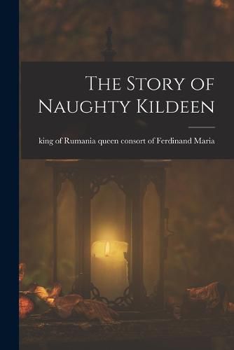 Cover image for The Story of Naughty Kildeen