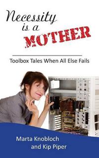 Cover image for Necessity is a Mother: Toolbox Tales When All Else Fails