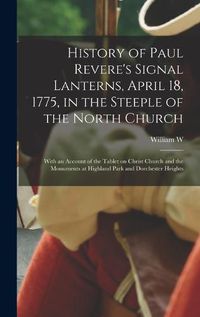 Cover image for History of Paul Revere's Signal Lanterns, April 18, 1775, in the Steeple of the North Church