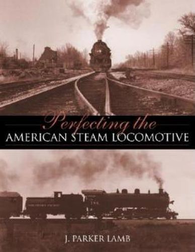 Cover image for Perfecting the American Steam Locomotive