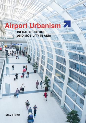 Cover image for Airport Urbanism: Infrastructure and Mobility in Asia