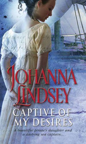 Cover image for Captive Of My Desires: A sizzling and captivating romantic adventure from the #1 New York Times bestselling author Johanna Lindsey