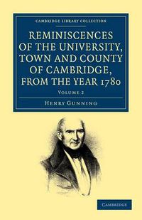 Cover image for Reminiscences of the University, Town and County of Cambridge, from the Year 1780