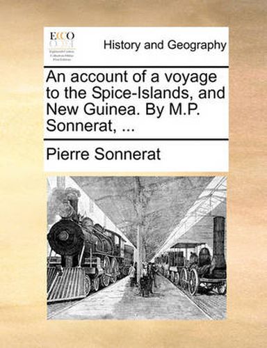 Cover image for An Account of a Voyage to the Spice-Islands, and New Guinea. by M.P. Sonnerat, ...