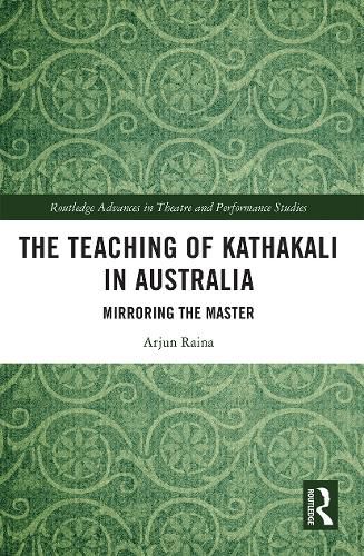 Cover image for The Teaching of Kathakali in Australia: Mirroring the Master