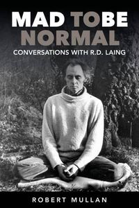 Cover image for Mad to be Normal: Conversations with R. D. Laing
