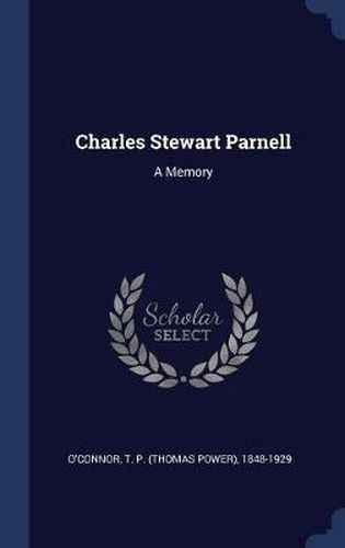 Charles Stewart Parnell: A Memory