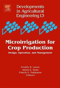 Cover image for Microirrigation for Crop Production: Design, Operation, and Management