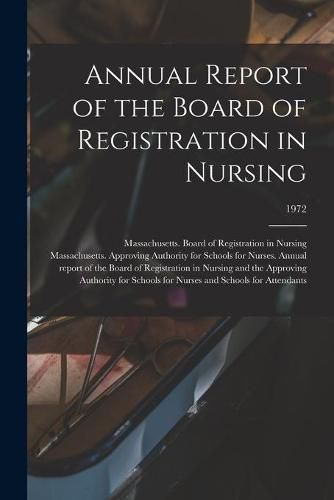 Cover image for Annual Report of the Board of Registration in Nursing; 1972