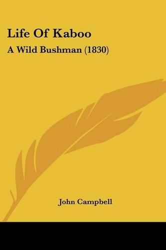 Cover image for Life of Kaboo: A Wild Bushman (1830)