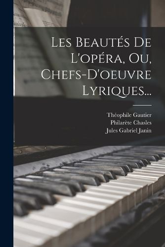 Cover image for Les Beautes De L'opera, Ou, Chefs-d'oeuvre Lyriques...