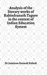 Cover image for Analysis of the literary works of Rabindranath Tagore in the context of Indian Education System