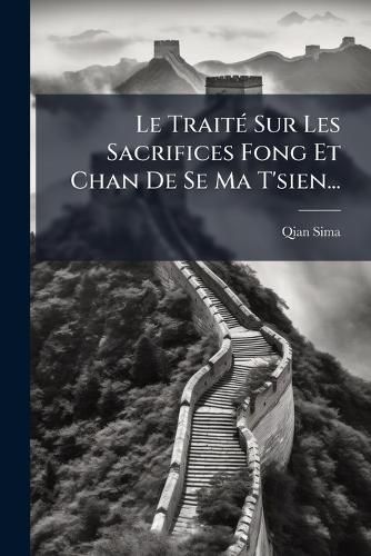 Cover image for Le Trait Sur Les Sacrifices Fong Et Chan de Se Ma T'Sien...
