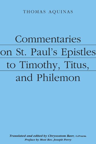 Commentaries on St. Paul"s Epistles to Timothy, Titus, and Philemon