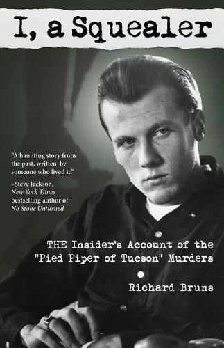 Cover image for I, a Squealer: The Insider's Account of the  Pied Piper of Tucson  Murders