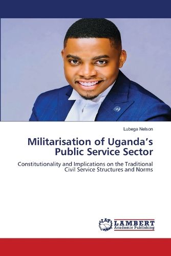 Cover image for Militarisation of Uganda's Public Service Sector