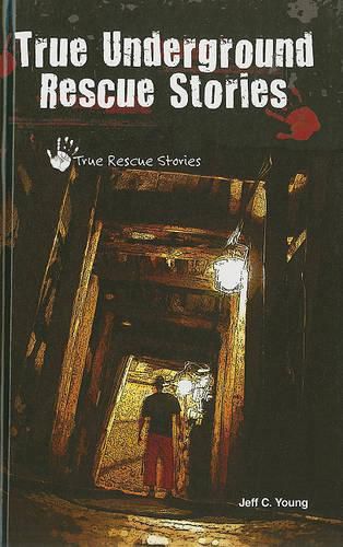 Cover image for True Underground Rescue Stories