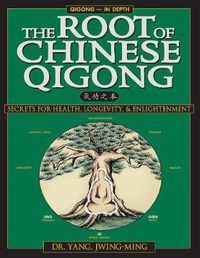 Cover image for The Root of Chinese Qigong: Secrets of Health, Longevity, & Enlightenment