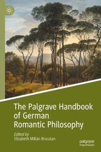 Cover image for The Palgrave Handbook of German Romantic Philosophy