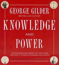 Cover image for Knowledge and Power: The Information Theory of Capitalism and How It Is Revolutionizing Our World