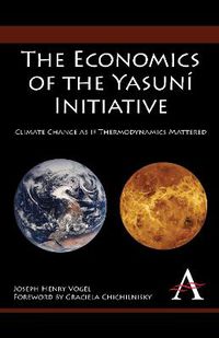 Cover image for The Economics of the Yasuni Initiative: Climate Change as if Thermodynamics Mattered