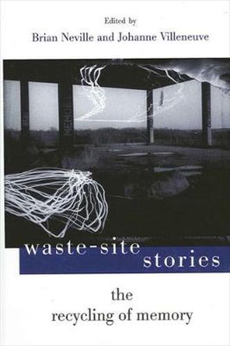 Cover image for Waste-Site Stories: The Recycling of Memory