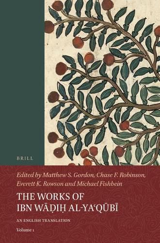 The Works of Ibn Wadih al-Ya'qubi (Volume 1): An English Translation