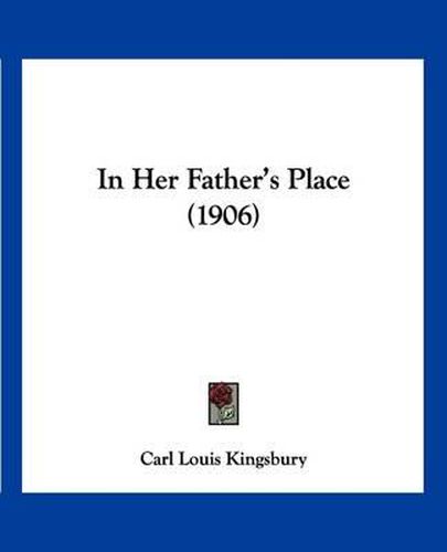 Cover image for In Her Father's Place (1906)