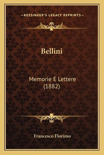 Cover image for Bellini: Memorie E Lettere (1882)