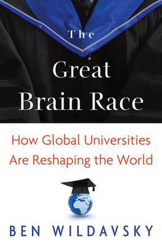 Cover image for The Great Brain Race: How Global Universities are Reshaping the World