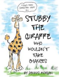 Cover image for Stubby the Giraffe Who Wouldn't Take Chances
