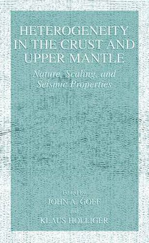 Cover image for Heterogeneity in the Crust and Upper Mantle: Nature, Scaling, and Seismic Properties