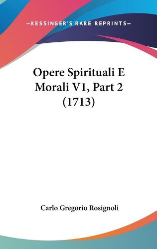 Cover image for Opere Spirituali E Morali V1, Part 2 (1713)