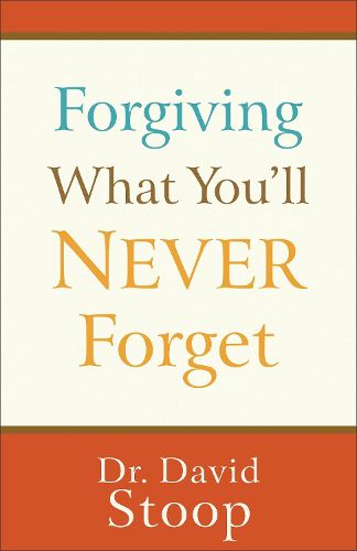 Forgiving What You'll Never Forget