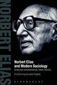 Cover image for Norbert Elias and Modern Sociology: Knowledge, Interdependence, Power, Process