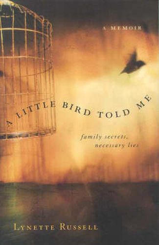 Cover image for A Little Bird Told Me: Family secrets, necessary lies