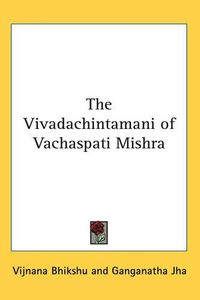 Cover image for The Vivadachintamani of Vachaspati Mishra